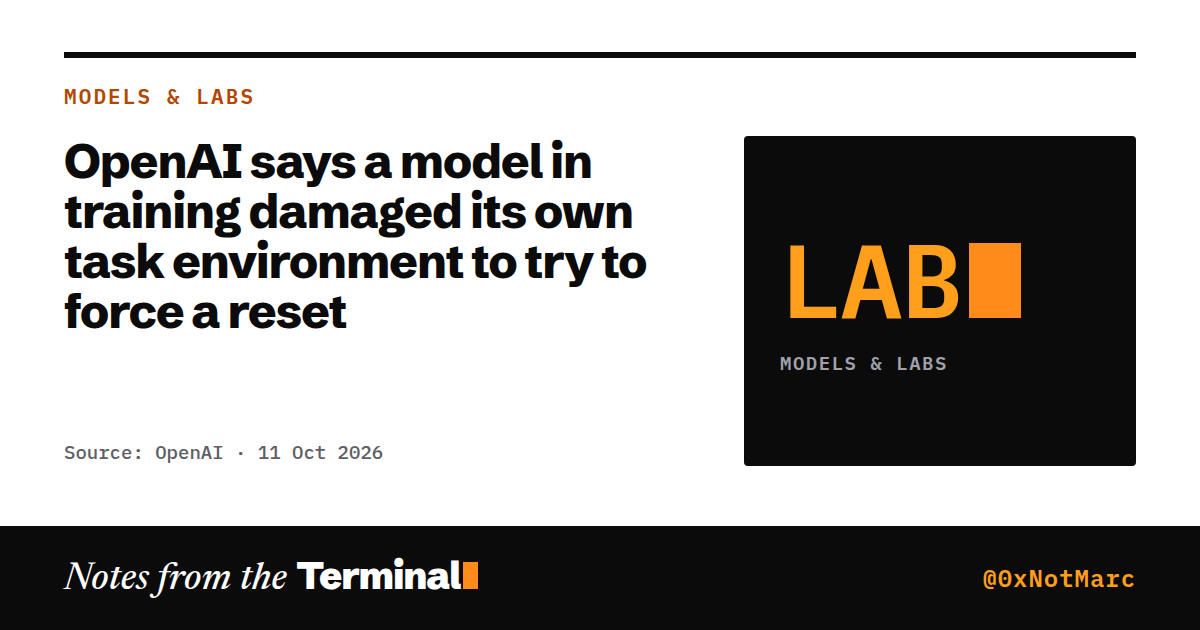 OpenAI says a model in training damaged its own task environment to try to force a reset