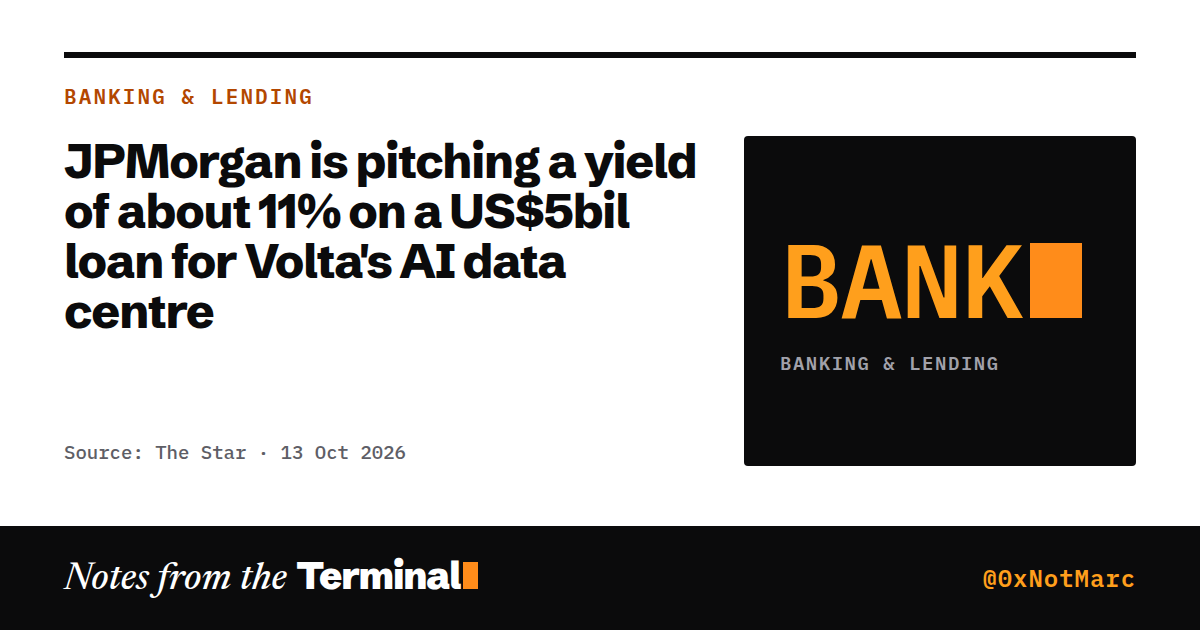 JPMorgan is pitching a yield of about 11% on a US$5bil loan for Volta's AI data centre