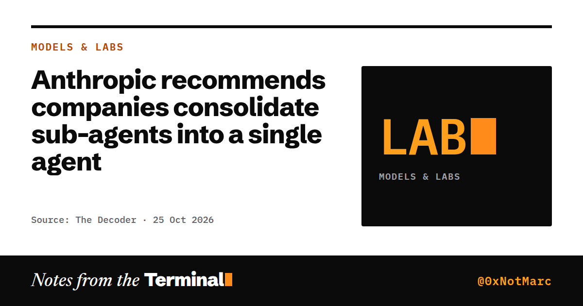 Anthropic recommends companies consolidate sub-agents into a single agent