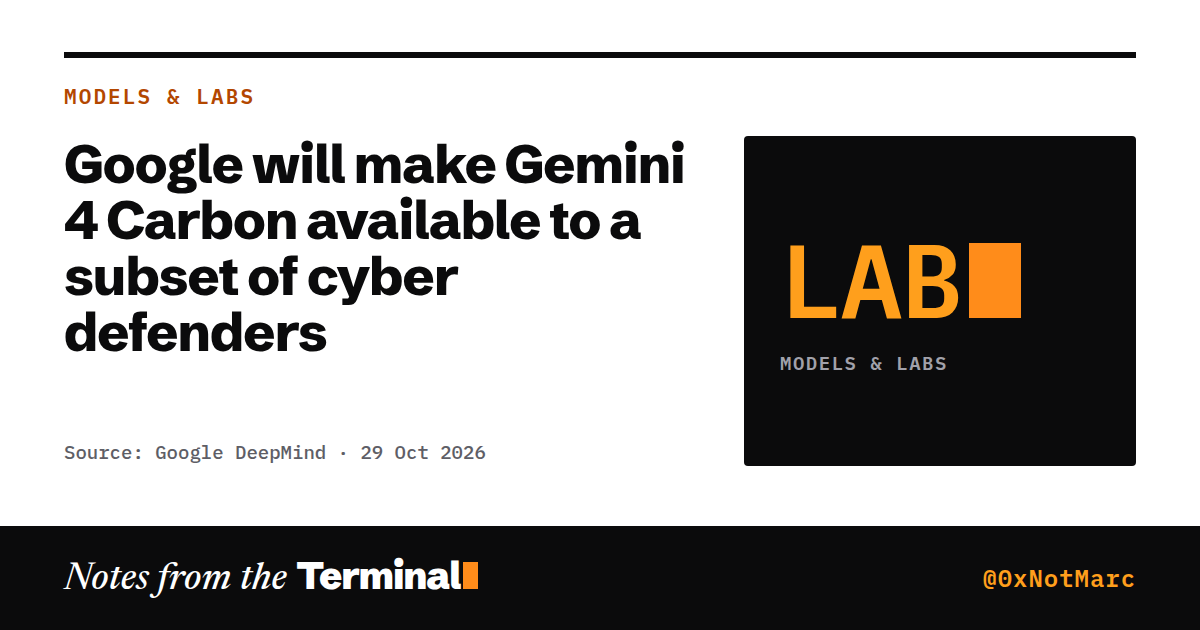 Google will make Gemini 4 Carbon available to a subset of cyber defenders